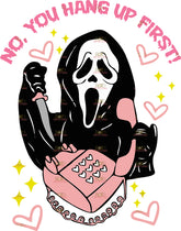 DTF Screen Print Image - No You Hang Up First